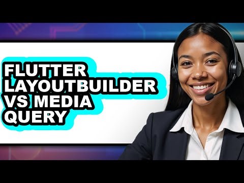 Flutter LayoutBuilder vs Media Query - Which Is Better?