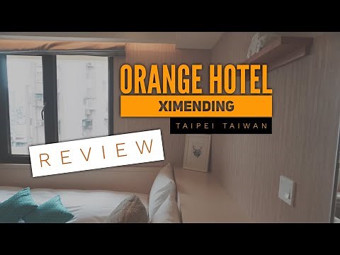 REVIEW: ORANGE HOTEL - Ximending, Taipei, Taiwan