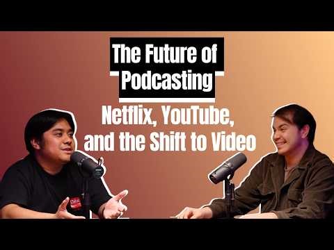 The Future of Podcasting: Netflix, YouTube, and the Shift to Video