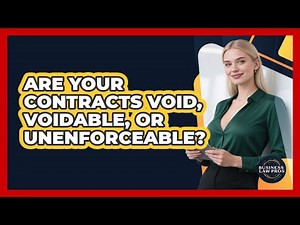 Are Your Contracts Void, Voidable, Or Unenforceable? - Business Law Pros