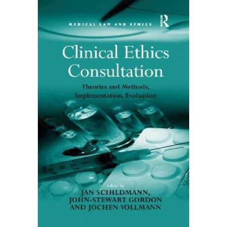 Clinical Ethics Consultation: Theories and Methods, Implementation, Evaluation - Walmart.ca
