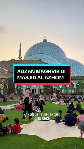 Suasana Adzan Maghrib di Masjid Raya Al Azhom Kota Tangerang