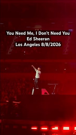 ed sheeran• you need me, i don’t need you🖤 live @ sofi stadium los angeles 8/8/26 loop tour