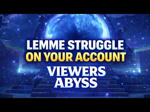 🚨 Genshin Impact Live | LEMME STRUGGLE ON YOUR ACCOUNT "VIEWERS ABYSS"