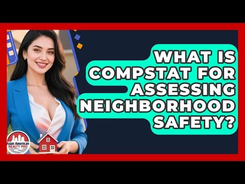 What Is CompStat For Assessing Neighborhood Safety? - Asian American Realty Pro