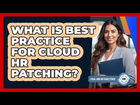 What Is Best Practice For Cloud HR Patching?