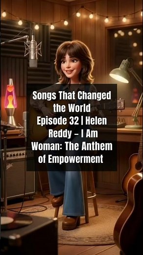 Songs That Changed the World Episode 32 | Helen Reddy – I Am Woman: The Anthem of Empowerment