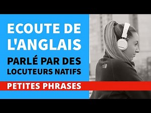 Formation efficace à l'écoute de l'anglais (Petites phrases) — Parlé par des locuteurs natifs