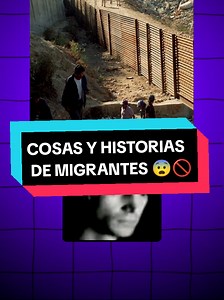 Historias y Cosas de Migrantes 😨