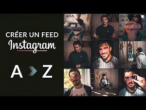 Comment Créer Un BEAU FEED INSTAGRAM De A à Z : LA MÉTHODE COMPLÈTE
