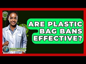 Are Plastic Bag Bans Effective? - Earth Science Answers