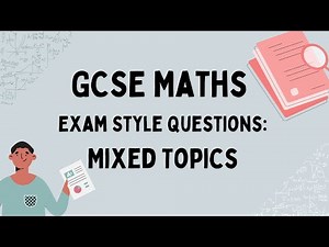 Maths GCSE Exam Style Questions: Mixed Topics