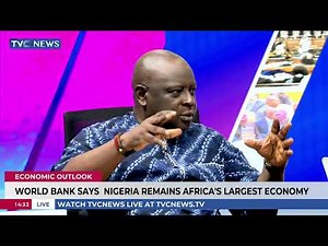 World Bank Says Nigeria Remains Africa's Largest Economy