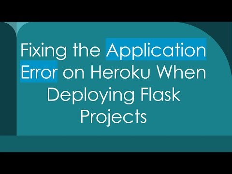 Fixing the Application Error on Heroku When Deploying Flask Projects