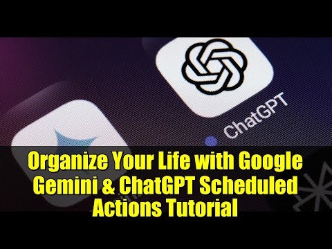 Organize Your Life with Google Gemini & ChatGPT Scheduled Actions Tutorial