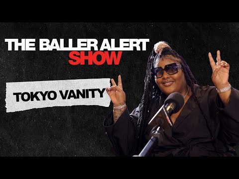 Tokyo Vanity Talks Being Scammed To Be on Love & Hip-Hop, Weight Loss & More |The Baller Alert Show