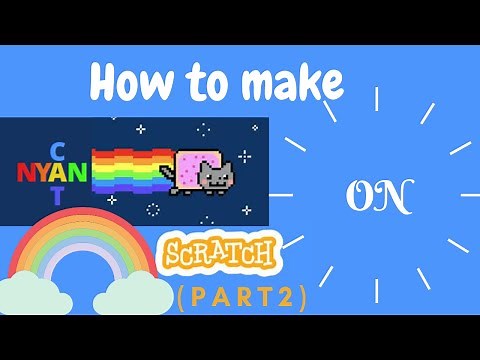 How to make Nyan cat on scratch part 2 (not click bait)