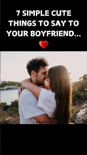 7 Simple CUTE things to say to your boyfriend #shorts #foryou #myboyfriend