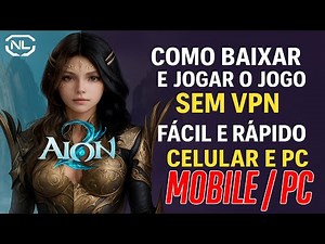 AION 2 Como Baixar e Jogar SEM VPN! Guia Completo e Rápido CELULAR E PC