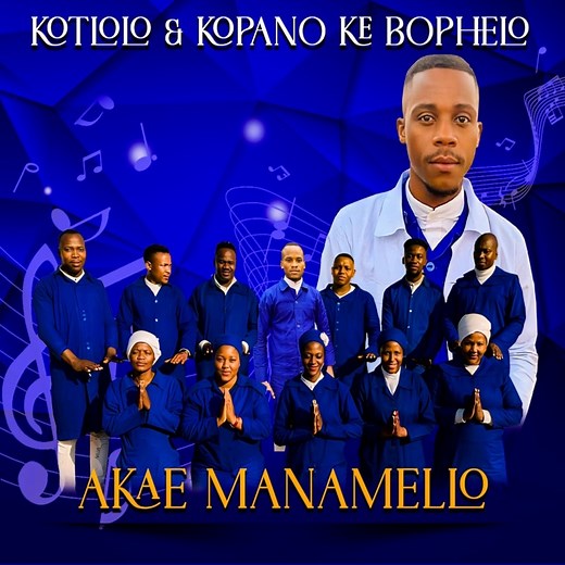 Akae Manamelo - Kotlolo and Kopano Ke Bophelo: Song Lyrics, Music Videos & Concerts