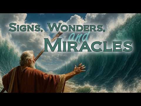 Signs, Wonders, and Miracles - Part 4