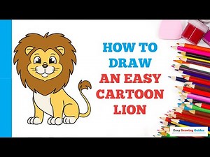 How to Draw an Easy Cartoon Lion: Easy Step by Step Drawing Tutorial for Beginners