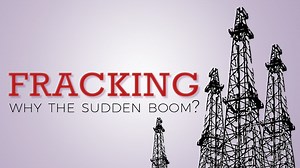 Fracking - Why the Sudden Boom?