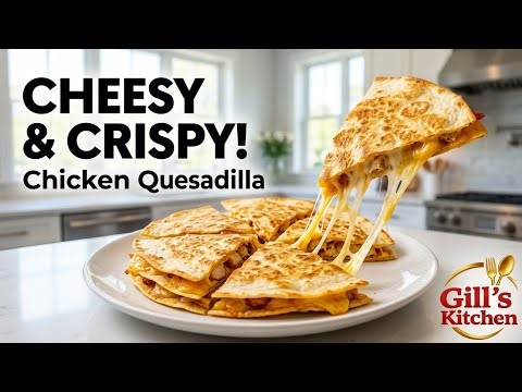 Chicken Quesadilla Recipe 🌮 Crispy, Cheesy, Easy to Make at Home | Gill’s Kitchen #chickenquesadilla
