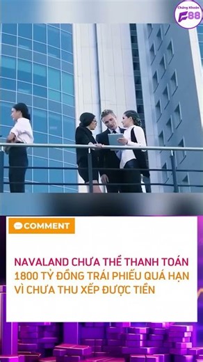 Navaland chưa thể thanh toán 1800 tỷ trái phiếu quá hạn do chưa thu xếp nguồn tiền. #nvl #chungkhoa