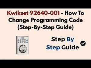 Kwikset 92640-001 - How To Change Programming Code (Step-By-Step Guide)