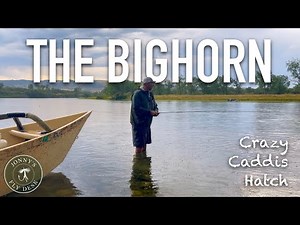 Fishing the Bighorn River - A Crazy Caddis Hatch
