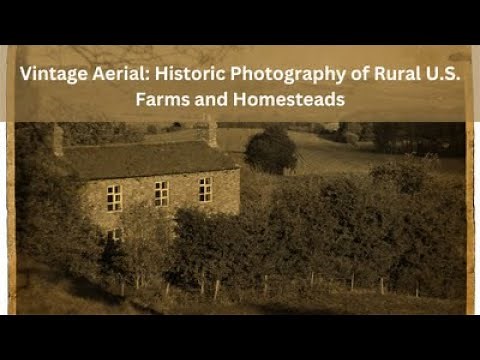 Vintage Aerial: Historic Photography of Rural U.S. Farms and Homesteads