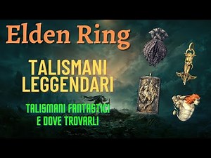 ELDEN RING GUIDE - Where to find all the LEGENDARY TALISMANS