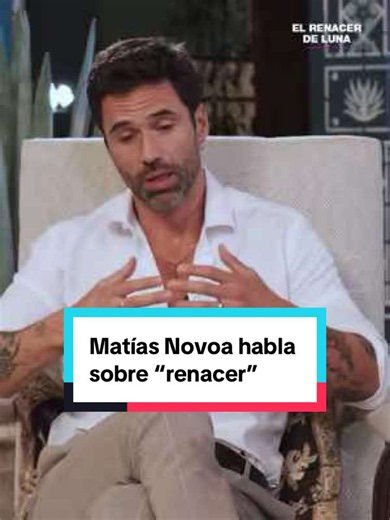 #MatíasNovoa habla sobre renacer con el paso del tiempo 🙌 #ElRenacerDeLuna ✨🌙 #novelas #televisa #Original
