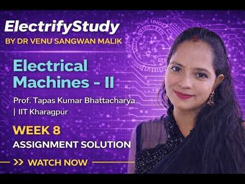 NPTEL Electrical Machines – II | Week 8 Assignment Solution ✅