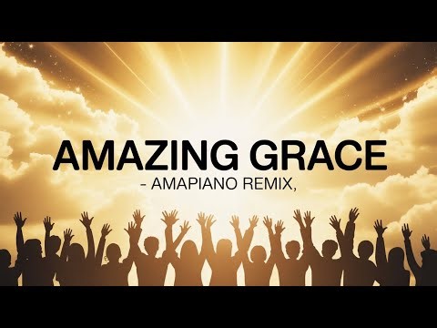 Amazing Grace (Amapiano Gospel Remix) | Powerful Worship Song 2025