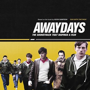 Various - Awaydays - The Soundtrack That Inspired A Film