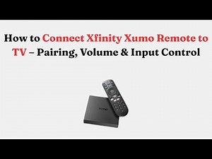 How to Connect Xfinity Xumo Remote to TV – Pairing, Volume & Input Control