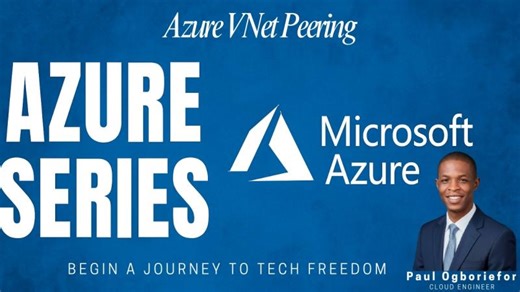 How to Configure Azure VNet Peering | Paul Ogboriefor