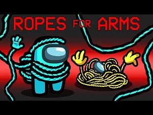 Among Us but I Have Ropes for Arms