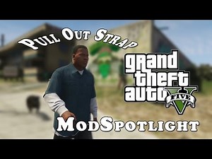 Pull out Strap | Mod Spotlight | GTA V (PC)