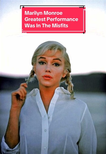 Marilyn Monroe in The Misfits — Greatest Performance (1961)