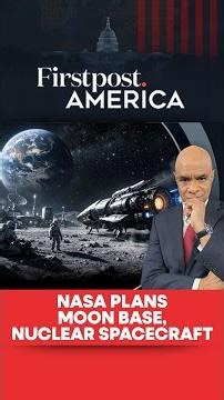 NASA Plans Moon Base, Nuclear Spacecraft | Firstpost America | N18G