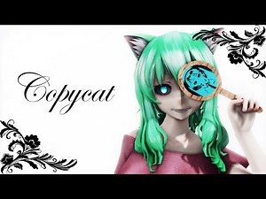 『MMD』 Copycat 【Original Motion DL + 60 FPS】