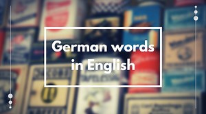 35 English words derived from the German language that can help you learn German easily - Learn languages with italki