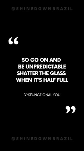 "So go on and be unpredictable, shatter the glass when it's half full" @shinedown - Dysfunctional You Ouça agora o novo álbum 'Planet Zero', disponível nas principais plataformas de streaming #shinedown #shinedownfans #shinedownnation #planetzero #dysfunctionalyou #shinedownbrazil | Shinedown Brazil