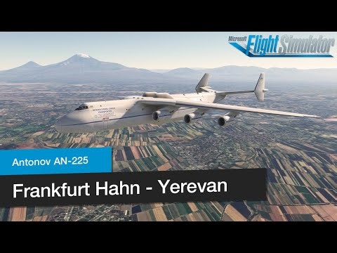 Frankfurt Hahn - Yerevan │Antonov Airlines Antonov AN-225 Mriya │ Historic Flight │ MSFS2020