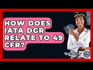How Does IATA DGR Relate To 49 CFR? - Air Traffic Insider