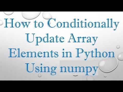 How to Conditionally Update Array Elements in Python Using numpy