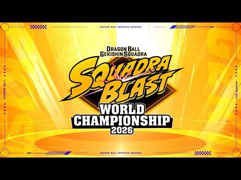 SQUADRA BLAST WORLD CHAMPIONSHIP 2026 | DRAGON BALL GEKISHIN SQUADRA